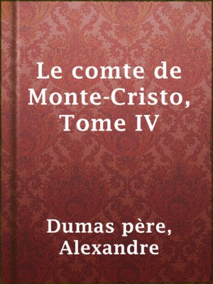 cover image of Le comte de Monte-Cristo, Tome IV